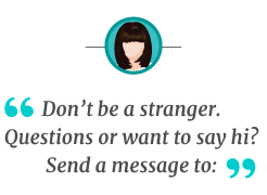 Don't be a stranger. Questions or want to say hi? Senda message to: